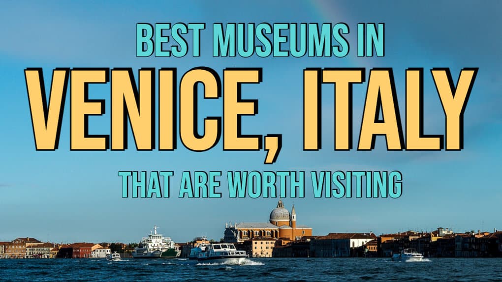12 Best Museums In Venice (Italy)