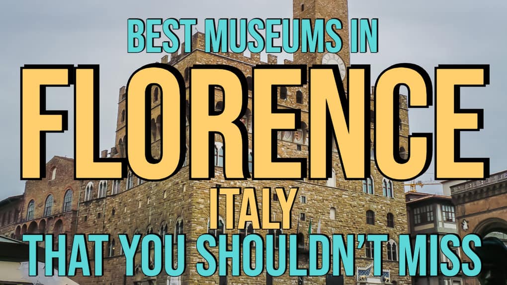 18 Best Museums In Florence (Italy) That You Shouldn’t Miss