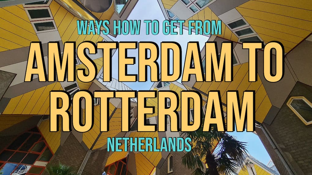 4 Ways How To Get From Amsterdam To Rotterdam (Netherlands)