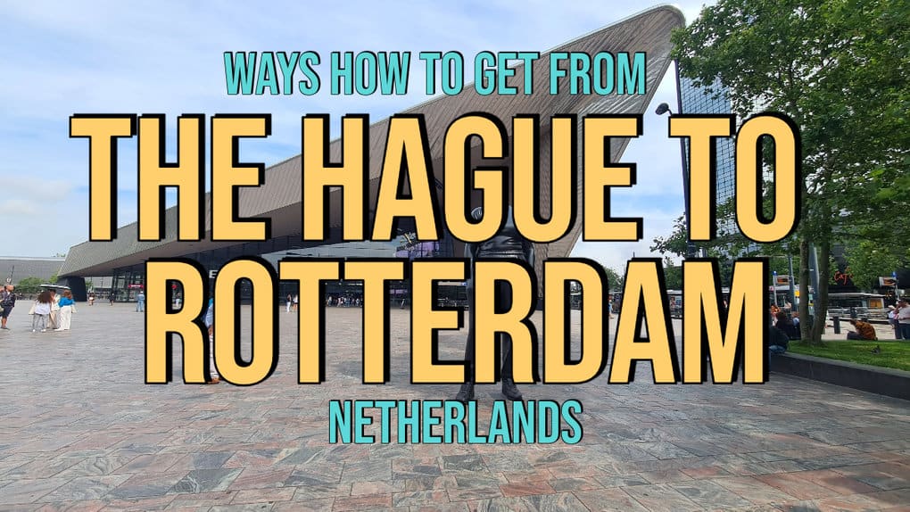 4 Ways How To Get From The Hague To Rotterdam (Netherlands)
